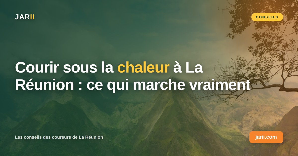 Illustration de l'article : Courir sous la chaleur à La Réunion : ce qui marche vraiment